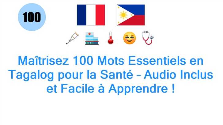 Maîtrisez 100 Mots Essentiels en Tagalog pour la Santé – Audio Inclus et Facile à Apprendre !